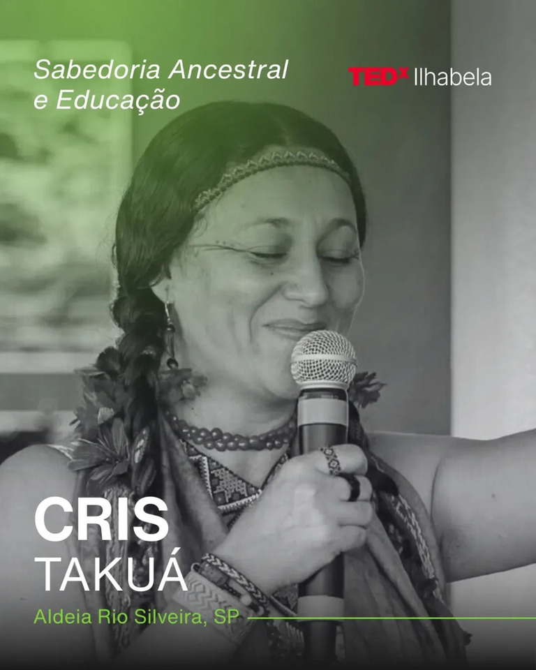 Filósofa indígena Cris Takuá, do povo Maxakali e diretora do Instituto Maracá, apresenta uma reflexão sobre espiritualidade, saberes tradicionais e educação como ferramentas de regeneração - Palestrantes TEDx Ilhabela